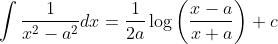 \int \frac{1}{x^{2}-a^{2}}dx=\frac{1}{2a}\log\left ( \frac{x-a}{x+a} \right )+c