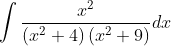 \int \frac{x^{2}}{\left(x^{2}+4\right)\left(x^{2}+9\right)} d x \\