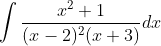 \int \frac{x^{2}+1}{(x-2)^{2}(x+3)} d x \\