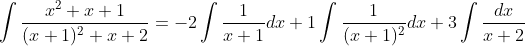 \int \frac{x^{2}+x+1}{(x+1)^{2}+x+2}=-2 \int \frac{1}{x+1} d x+1 \int \frac{1}{(x+1)^{2}} d x+3 \int \frac{d x}{x+2}