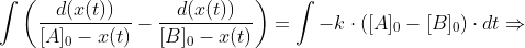\int \left ( \frac{d(x(t))}{[A]_0-x(t)}-\frac{d(x(t))}{[B]_0-x(t)} \right )=\int -k\cdot ([A]_0-[B]_0) \cdot dt \Rightarrow