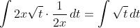 \int 2x\sqrt{t}\cdot\frac{1}{2x}\,dt=\int\sqrt{t}\,dt