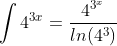 \int 4^{3x} = \frac{4^{3^x}}{ln(4^3)}