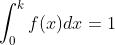 \int _0^k f(x) dx=1