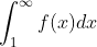 \int _1^\infty f(x)dx