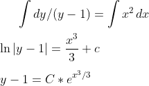 \int dy/(y-1) = \int x^2\,dx\\ \\ \ln|y-1| = \frac{x^3}{3}+c\\ \\ y-1=C*e^{x^3/3}