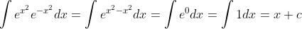 \int e^{x^2}e^{-x^2}dx=\int e^{x^2-x^2}dx=\int e^0dx=\int 1dx=x+c