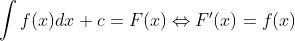 \int f(x)dx+c=F(x)\Leftrightarrow F'(x)=f(x)