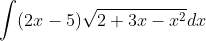 \int(2 x-5) \sqrt{2+3 x-x^{2}} d x