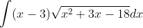 \int(x-3) \sqrt{x^{2}+3 x-18} d x