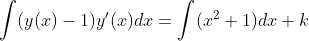 \int(y(x)-1)y'(x)dx=\int (x^2+1)dx+k