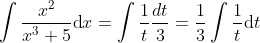 \int\frac{x^{2}}{x^{3}+5}\text{d}x=\int\frac{1}{t}\frac{dt}{3}=\frac{1}{3}\int\frac{1}{t}\text{d}t