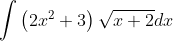 \int\left(2 x^{2}+3\right) \sqrt{x+2} d x