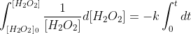 \int_{[H_2O_2]_0}^{[H_2O_2]}\frac{1}{[H_2O_2]}d[H_2O_2]=-k\int_{0}^{t}dt