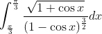 \int_{\frac{x}{3}}^{\frac{\pi}{3}} \frac{\sqrt{1+\cos x}}{(1-\cos x)^{\frac{3}{2}}} d x