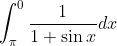 \int_{\pi }^{0}\frac{1}{1+\sin x}dx