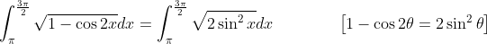 \int_{\pi}^{\frac{3 \pi}{2}} \sqrt{1-\cos 2 x} d x=\int_{\pi}^{\frac{3 \pi}{2}} \sqrt{2 \sin ^{2} x} d x \; \; \; \; \; \; \; \: \: \: \: \quad\left[1-\cos 2 \theta=2 \sin ^{2} \theta\right]