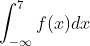 \int_{-\infty }^{7}f(x)dx