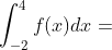 \int_{-2}^{4}f(x)dx=