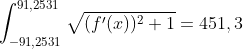 \int_{-91,2531}^{91,2531}\sqrt{(f'(x))^2+1}=451,3