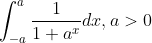 \int_{-a}^{a} \frac{1}{1+a^{x}} d x, a>0
