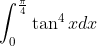 \int_{0}^{\frac{\pi}{4}} \tan ^{4} x d x