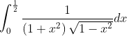 \int_{0}^{\frac{1}{2}} \frac{1}{\left(1+x^{2}\right) \sqrt{1-x^{2}}} d x