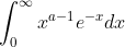 \int_{0}^{\infty }x^{a-1}e^{-x}dx
