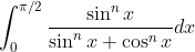 \int_{0}^{\pi / 2} \frac{\sin ^{n} x}{\sin ^{n} x+\cos ^{n} x} d x