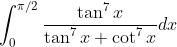 \int_{0}^{\pi / 2} \frac{\tan ^{7} x}{\tan ^{7} x+\cot ^{7} x} d x