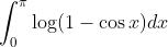 \int_{0}^{\pi} \log (1-\cos x) d x