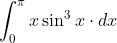 \int_{0}^{\pi} x \sin ^{3} x \cdot d x