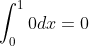 int_{0}^{1} 0dx = 0