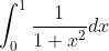 \int_{0}^{1}\frac{1}{1+x^{2}}dx