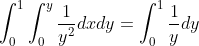 \int_{0}^{1}\int_{0}^{y} \frac{1}{y^2} dxdy=\int_{0}^{1} \frac{1}{y} dy