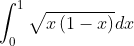 \int_{0}^{1}\sqrt{x\left (1-x \right )}dx