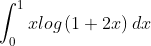\int_{0}^{1}xlog\left ( 1+2x \right )dx