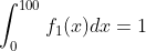 \int_{0}^{100}f_{1}(x)dx=1
