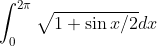 \int_{0}^{2 \pi} \sqrt{1+\sin {x} / 2} d x