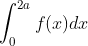 \int_{0}^{2 a} f(x) d x