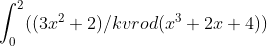 \int_{0}^{2} ((3x^2+2)/kvrod(x^3+2x+4))