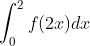 \int_{0}^{2} f(2x) dx