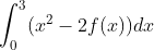 \int_{0}^{3} (x^2 -2f (x))dx