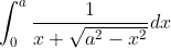 \int_{0}^{a} \frac{1}{x+\sqrt{a^{2}-x^{2}}} d x
