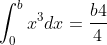 \int_{0}^{b} x^3 dx= \frac{b4}{4}