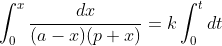 \int_{0}^{x}\frac{dx}{(a-x)(p+x)}=k\int_{0}^{t}dt\; \; \; \; \; \; \; \; 14