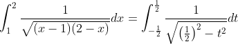 \int_{1}^{2} \frac{1}{\sqrt{(x-1)(2-x)}} d x=\int_{-\frac{1}{2}}^{\frac{1}{2}} \frac{1}{\sqrt{\left(\frac{1}{2}\right)^{2}-t^{2}}} d t
