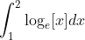\int_{1}^{2} \log _{e}[x] d x