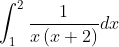 \int_{1}^{2}\frac{1}{x\left ( x+2 \right )}dx