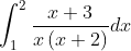 \int_{1}^{2}\frac{x+3}{x\left ( x+2 \right )}dx